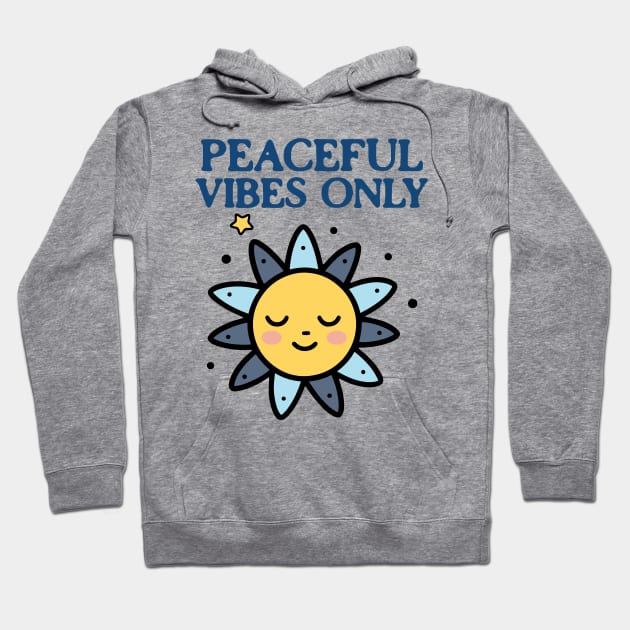 Peaceful Vibes Only Chill Vibes Only Hoodie by TayaDesign
